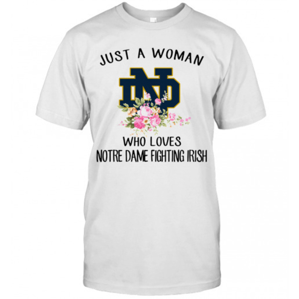 Just A Woman Who Loves Notre Dame Fighting Irish Flower Tshirt